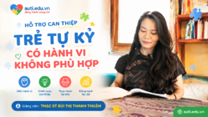Hỗ trợ can thiệp trẻ tự kỷ có hành vi không phù hợp
